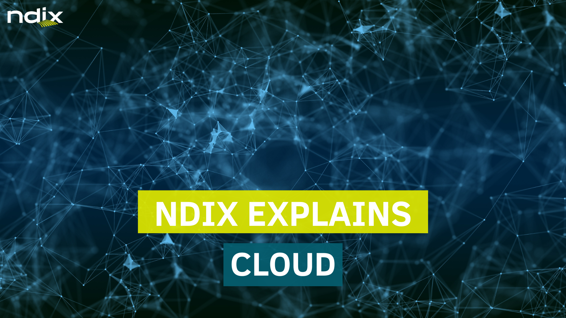 NDIX explains cloud. Op de achtergrond is een visualisatie van een datanetwerk 